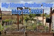 My Home Garden Tour - May 22, 2024